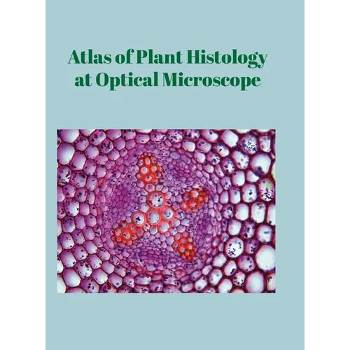 Atlas of Plant Histology at Optical Microscope