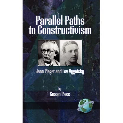 Parallel Paths to Constructivism: Jean Piaget and Lev Vygotsky - Paperback