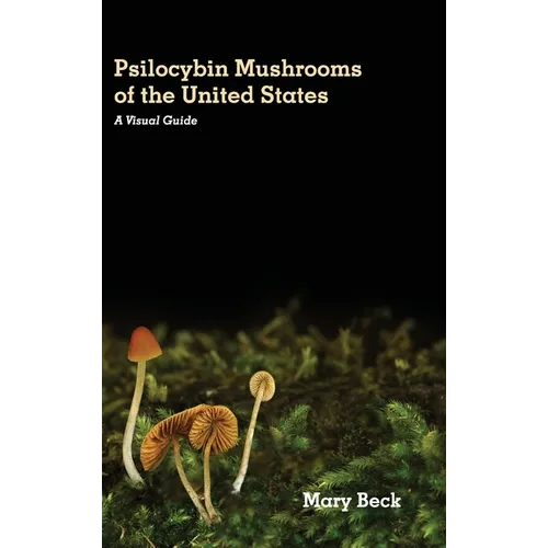 Psilocybin Mushrooms of The United States: A Visual Guide