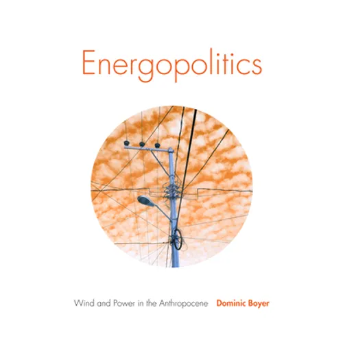 Energopolitics: Wind and Power in the Anthropocene