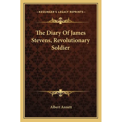 The Diary Of James Stevens, Revolutionary Soldier