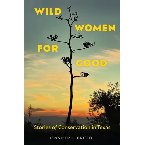 Wild Women for Good: Stories of Conservation in Texas