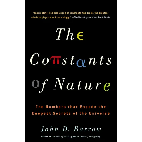 The Constants of Nature: The Numbers That Encode the Deepest Secrets of the Universe