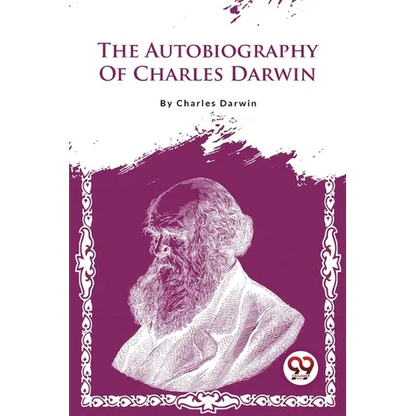 The Autobiography Of Charles Darwin