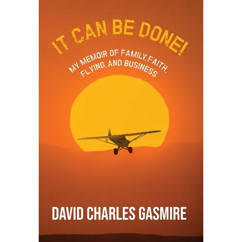 It Can Be Done!: My memoir of family, faith, flying, and business
