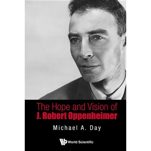 The Hope and Vision of J Robert Oppenheimer