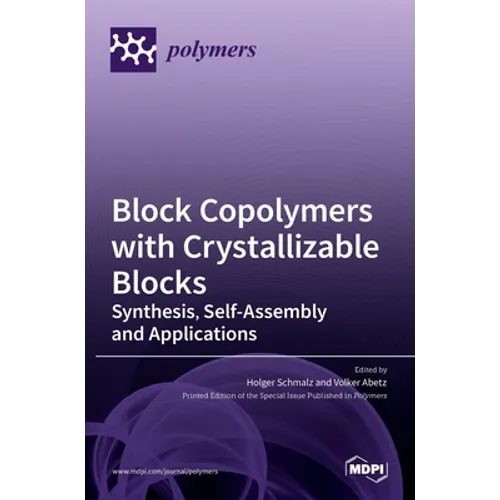 Block Copolymers with Crystallizable Blocks: Synthesis, Self-Assembly and Applications