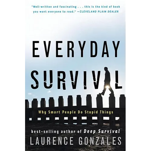 Everyday Survival: Why Smart People Do Stupid Things