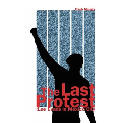 The Last Protest: Lee Evans in Mexico City