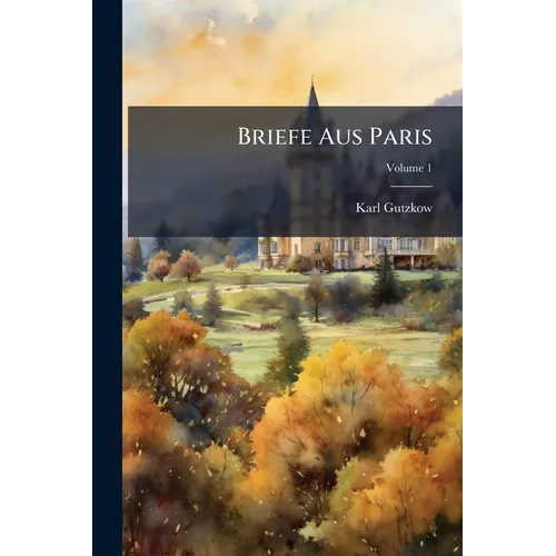 Briefe Aus Paris; Volume 1