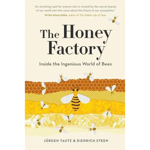 The Honey Factory: Inside the Ingenious World of Bees