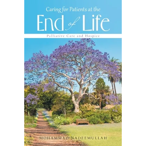 Caring for Patients at the End of Life: Palliative Care and Hospice