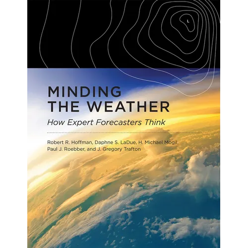 Minding the Weather: How Expert Forecasters Think
