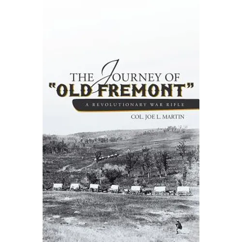 The Journey of Old Fremont, a Revolutionary War Rifle