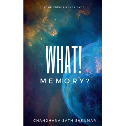 What! Memory?: Some things never fade