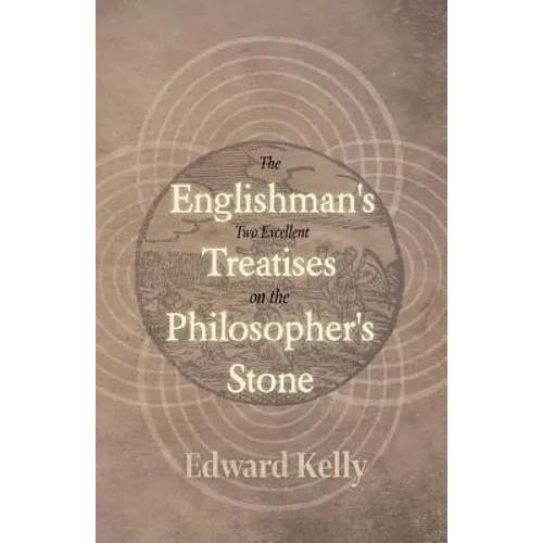 The Englishman's Two Excellent Treatises on the Philosopher's Stone