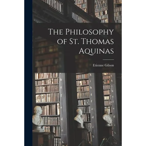 The Philosophy of St. Thomas Aquinas