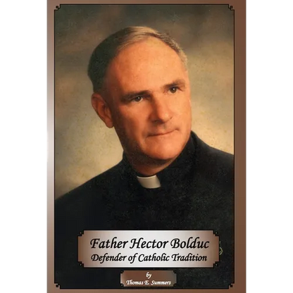 Father Hector Bolduc-Defender of the Catholic Tradition - Hardcover