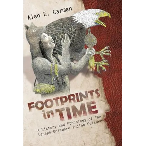 Footprints in Time: A History and Ethnology of the Lenape-Delaware Indian Culture