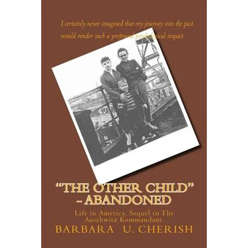 "The Other Child" - Abandoned: Life in America. Sequel to The Auschwitz Kommandant.
