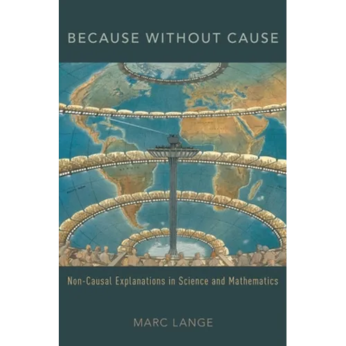 Because Without Cause: Non-Casual Explanations in Science and Mathematics