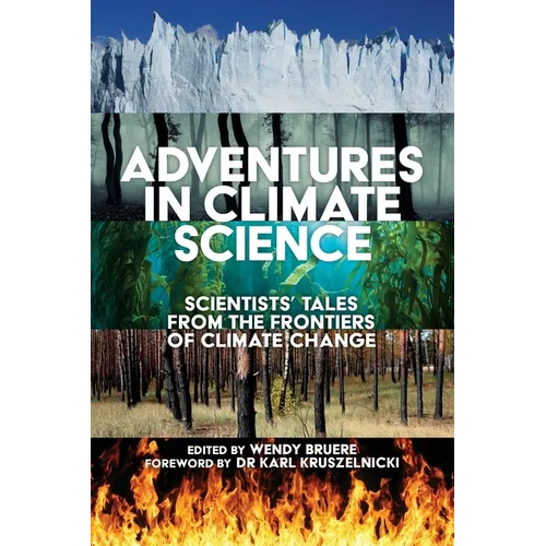 Adventures in Climate Science: Scientists' Tales from the Frontiers of Climate Change