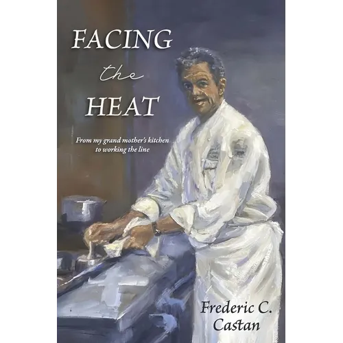 Facing the Heat: From My Grandmother's Kitchen to Working the Line