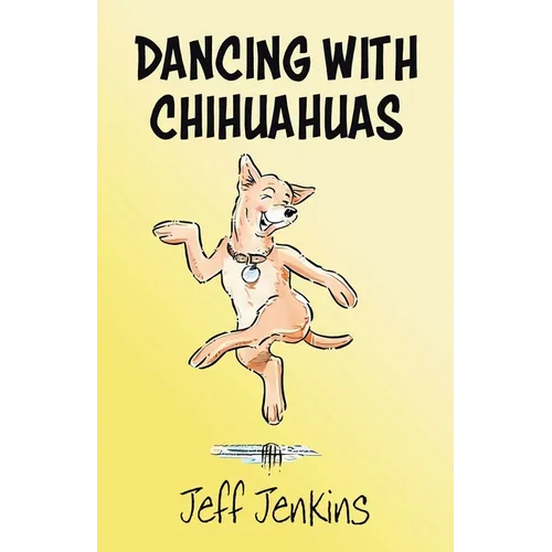 Dancing with Chihuahuas