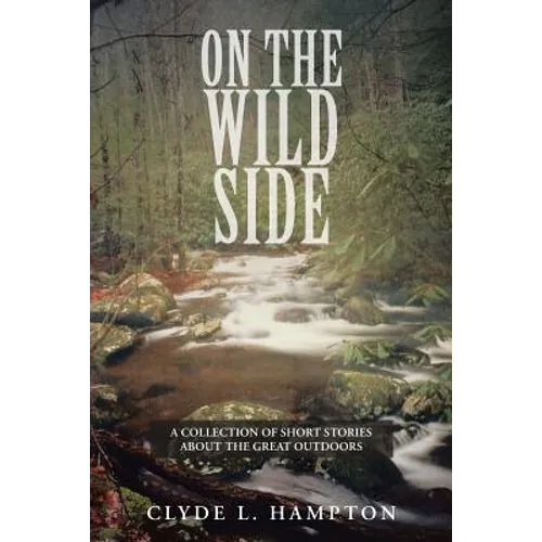 On the Wild Side: A Collection of Short Stories about the Great Outdoors