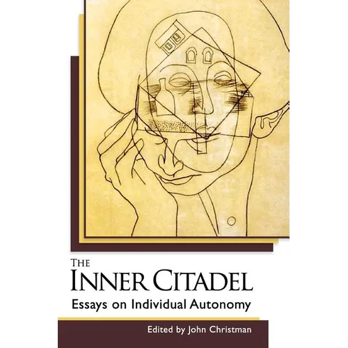 The Inner Citadel: Essays on Individual Autonomy