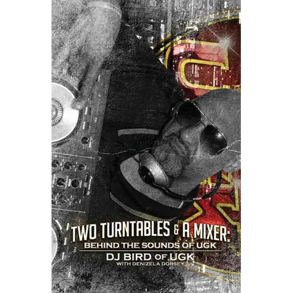 Two Turntables & A Mixer: Behind the Sounds of UGK - Paperback