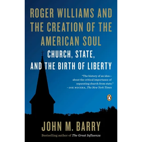 Roger Williams and the Creation of the American Soul: Church, State, and the Birth of Liberty