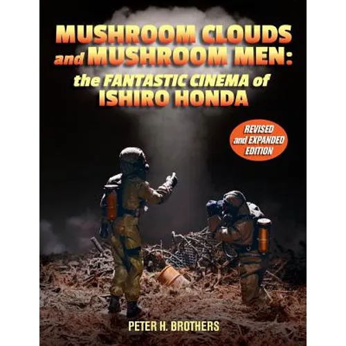 Mushroom Clouds and Mushroom Men: The Fantastic Cinema of Ishiro Honda
