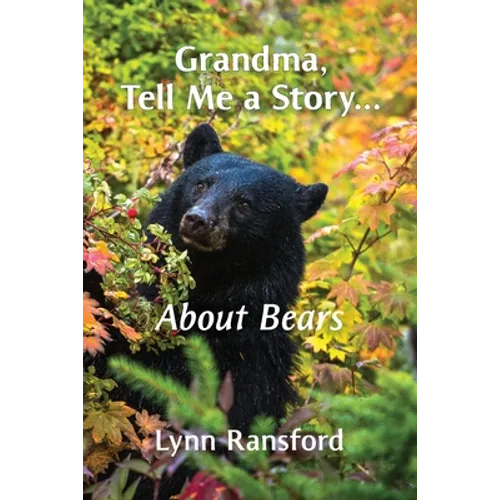 Grandma, Tell Me a Story...About Bears