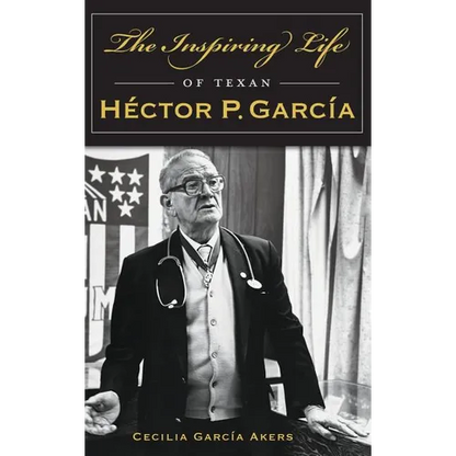 The Inspiring Life of Texan Hector P. Garcia
