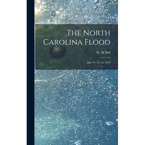 The North Carolina Flood: July 14, 15, 16, 1916