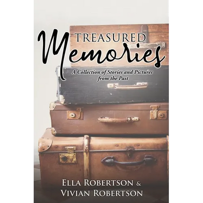 Treasured Memories: A Collection of Stories and Pictures from the Past