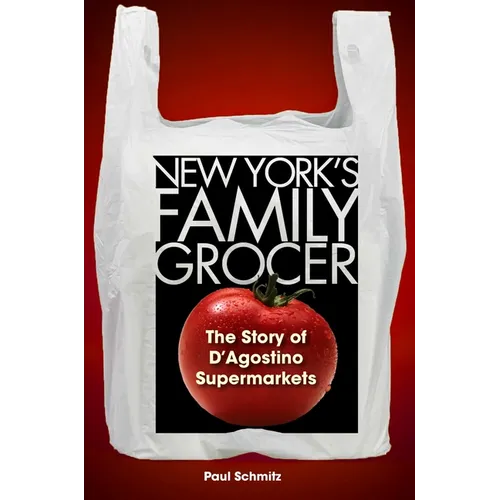 New York's Family Grocer: The Story of d'Agostino Supermarkets