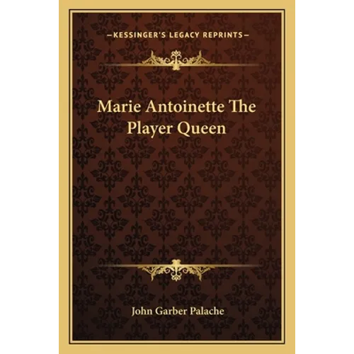 Marie Antoinette The Player Queen