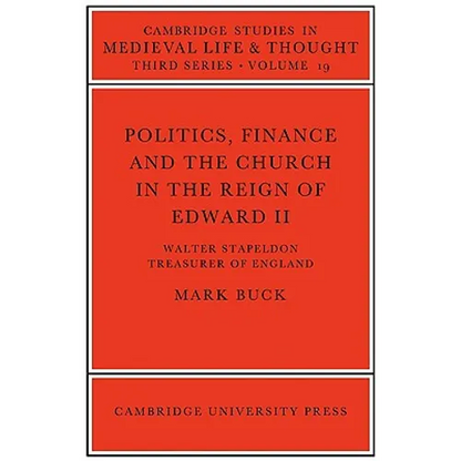 Politics, Finance and the Church in the Reign of Edward II