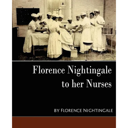 Florence Nightingale - To Her Nurses (New Edition) - Paperback