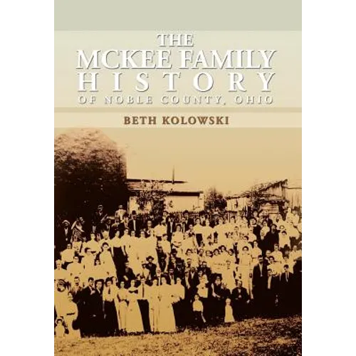 The McKee Family History of Noble County, Ohio