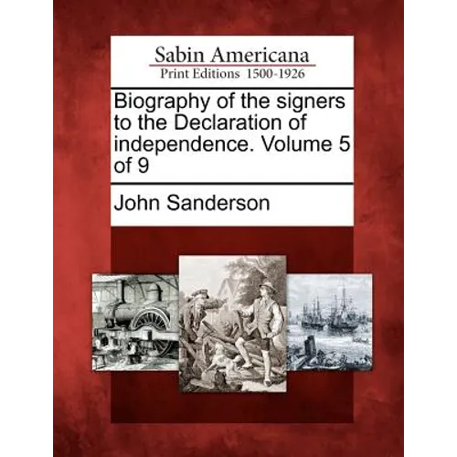 Biography of the Signers to the Declaration of Independence. Volume 5 of 9