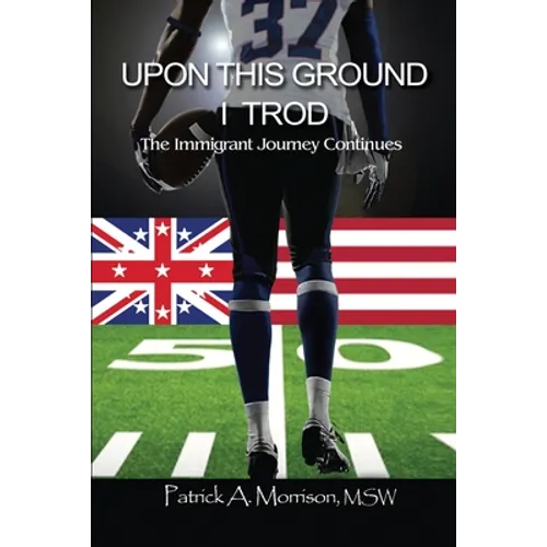 Upon This Ground I Trod: The Immigrant Journey Continues