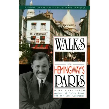 Walks in Hemingway's Paris: A Guide to Paris for the Literary Traveler - Paperback