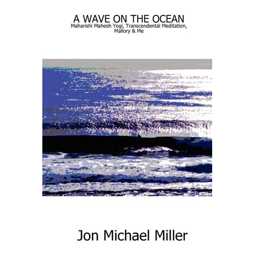A Wave on the Ocean: Maharishi Mahesh Yogi, Transcendental Meditation, Mallory & Me