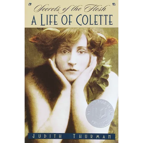 Secrets of the Flesh: A Life of Colette