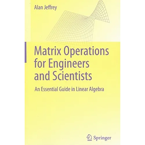 Matrix Operations for Engineers and Scientists: An Essential Guide in Linear Algebra