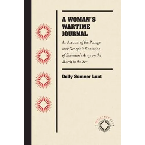A Woman's Wartime Journal: An Account of the Passage Over Georgia's Plantation of Sherman's Army on the March to the Sea, as Recorded in the Diary of
