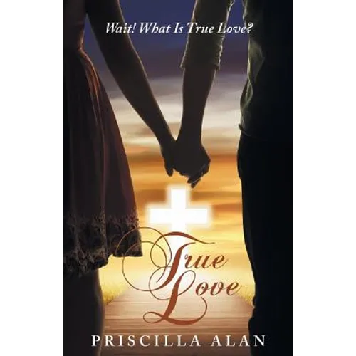 True Love: Wait! What Is True Love?